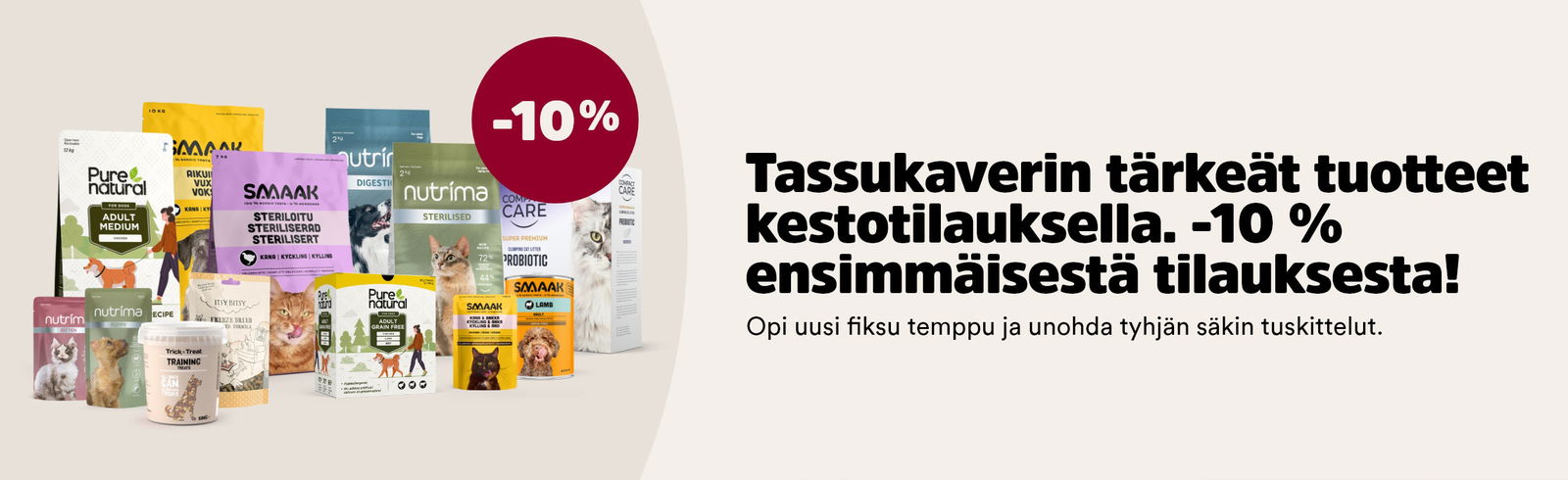 Tassukaverin t&auml;rke&auml;t tuotteet kestotilauksella. -10 % ensimm&auml;isest&auml; tilauksesta!