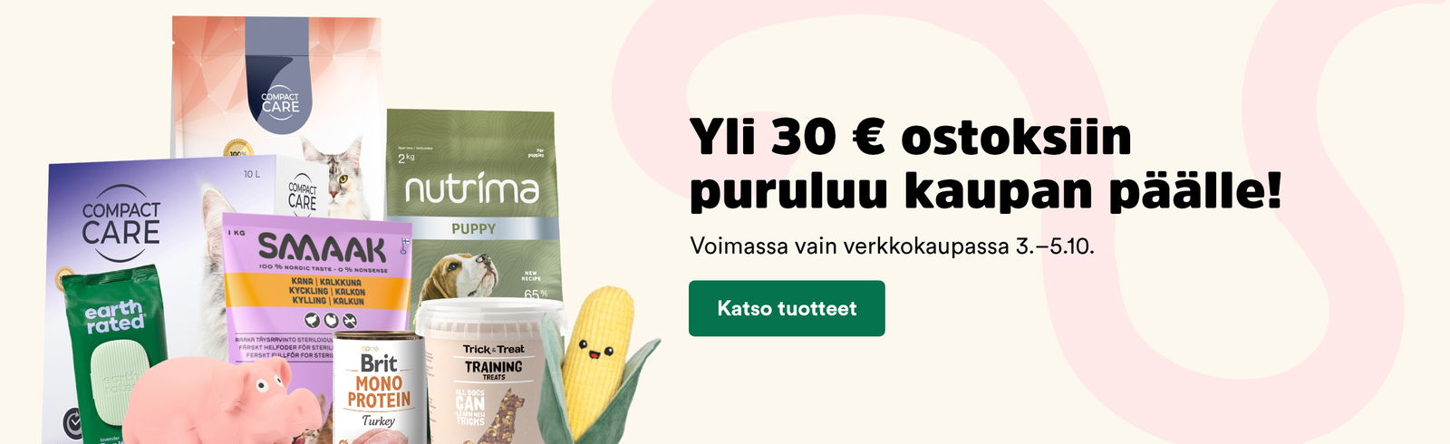 Yli 30 € ostoksiin puruluu kaupan päälle! Voimassa vain verkkokaupassa 3.-5.10. 