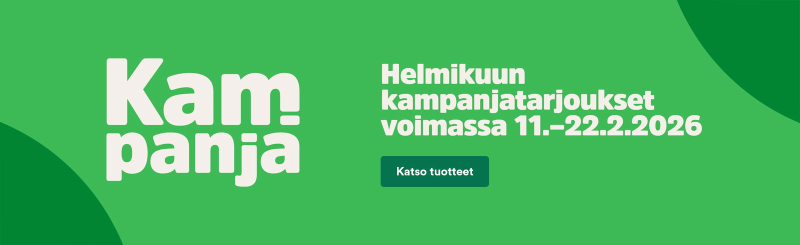 Helmikuun kampanja! Katso tarjoukset