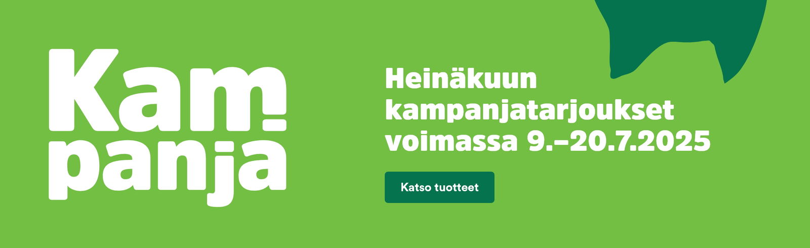 Heinäkuun kampanjatarjoukset voimassa 9-20.7.2025. Katso tuotteet!