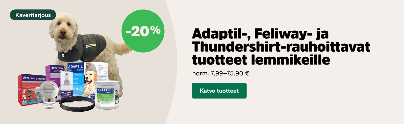 -20 % Adaptil, Feliway ja Thundershirt. Katso tuotteet!