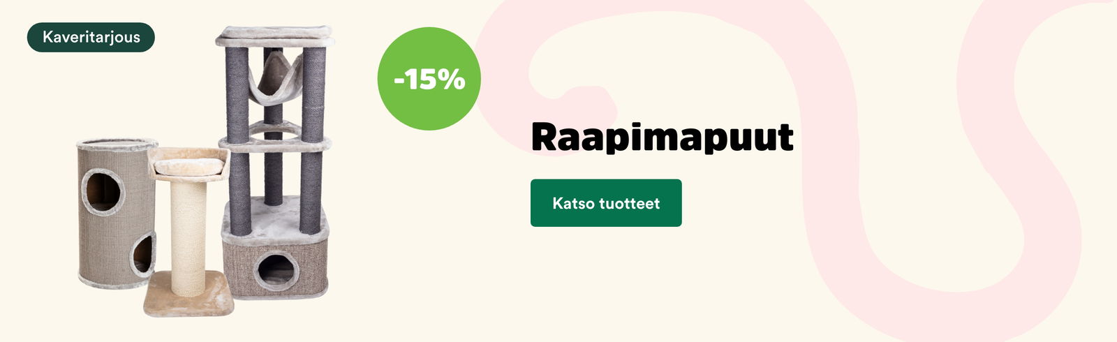 -15 % raapimapuut kissoille. Katso tuotteet.