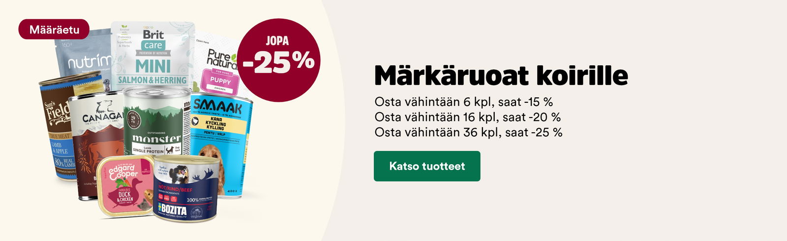 M&auml;&auml;r&auml;etu: m&auml;rk&auml;ruoat koirille, osta v&auml;hint&auml;&auml;n 6, saat -15, osta v&auml;hint&auml;&auml;n 16, saat -20 %, Osta v&auml;hint&auml;&auml;n 36, saat -25 %