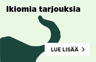 Ikiomia tarjouksia, lue lisää tästä