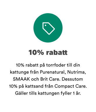 10% rabatt p&aring; torrfoder till din kattunge fr&aring;n Purenatural, Nutrima, SMAAK och Brit Care. Dessutom 10% p&aring; kattsand fr&aring;n Compact Care. G&auml;ller tills kattungen fyller 1 &aring;r.