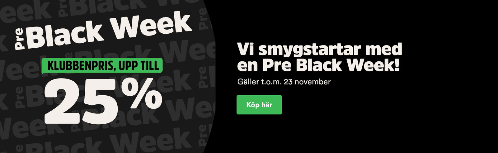 Pre-Black week Klubbenpris upp till 25% rabatt - köp här