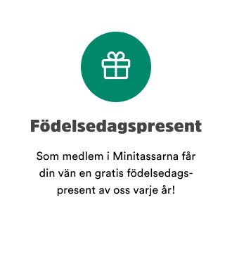 Som medlem i Minitassarna f&aring;r din v&auml;n en gratis f&ouml;delsedagspresent av oss varje &aring;r!