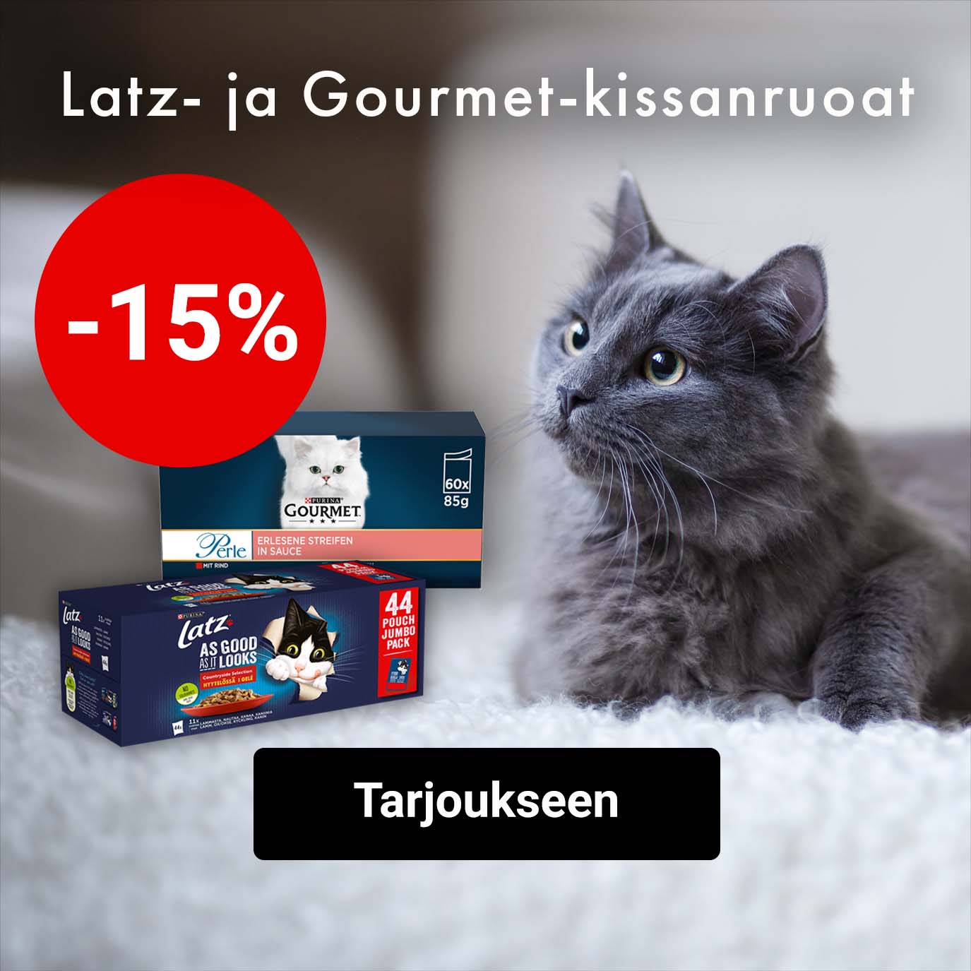 -15% Latz- ja Gourmet-kissanruoat